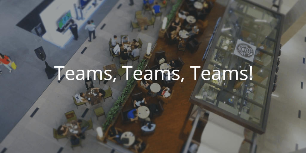 Teams, Teams, Teams!